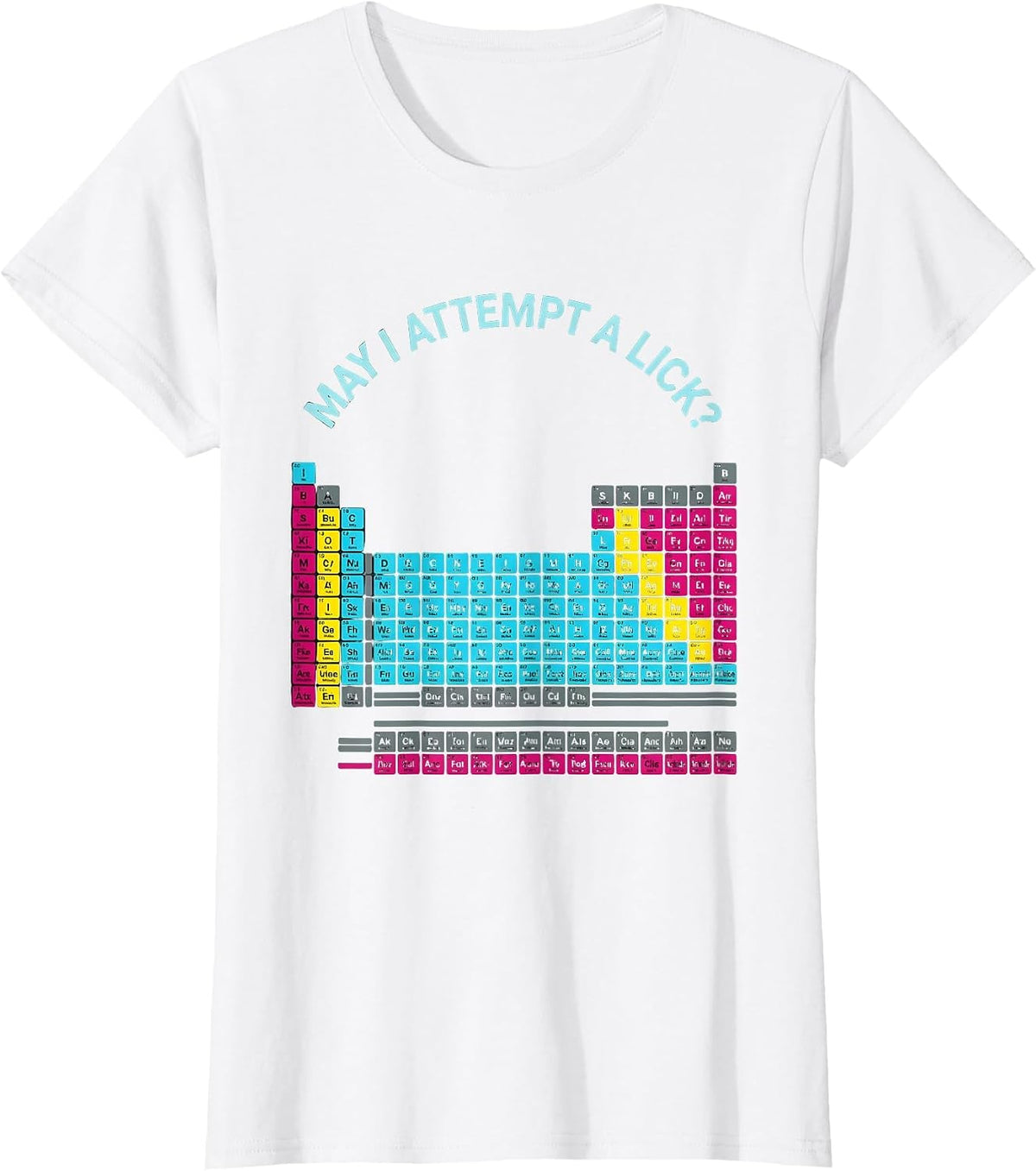 May I Attempt A Lick Funny Periodic Table Science Teacher T-Shirt - White