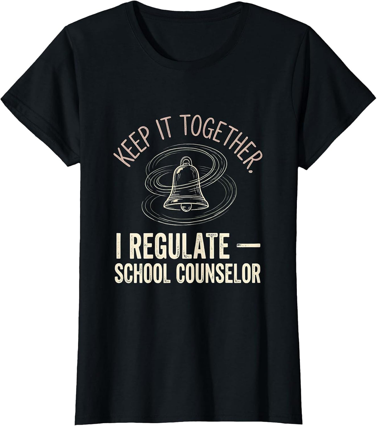 Women's Keep It Together, I Regulate — School Counselor Funny T-Shirt - Black