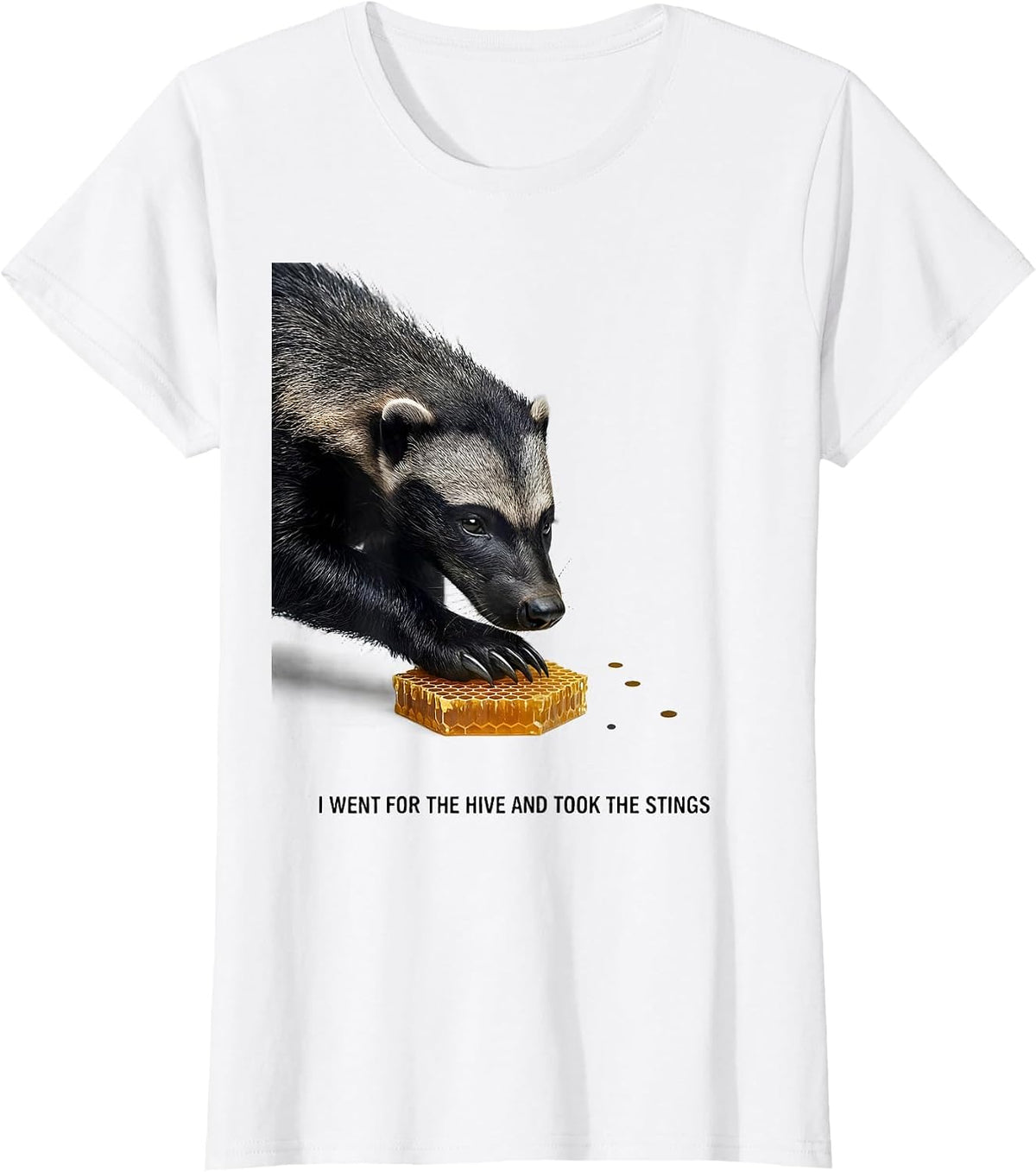 Women's I Went For The Hive And Took The Stings Funny Honey Badger T-Shirt - White