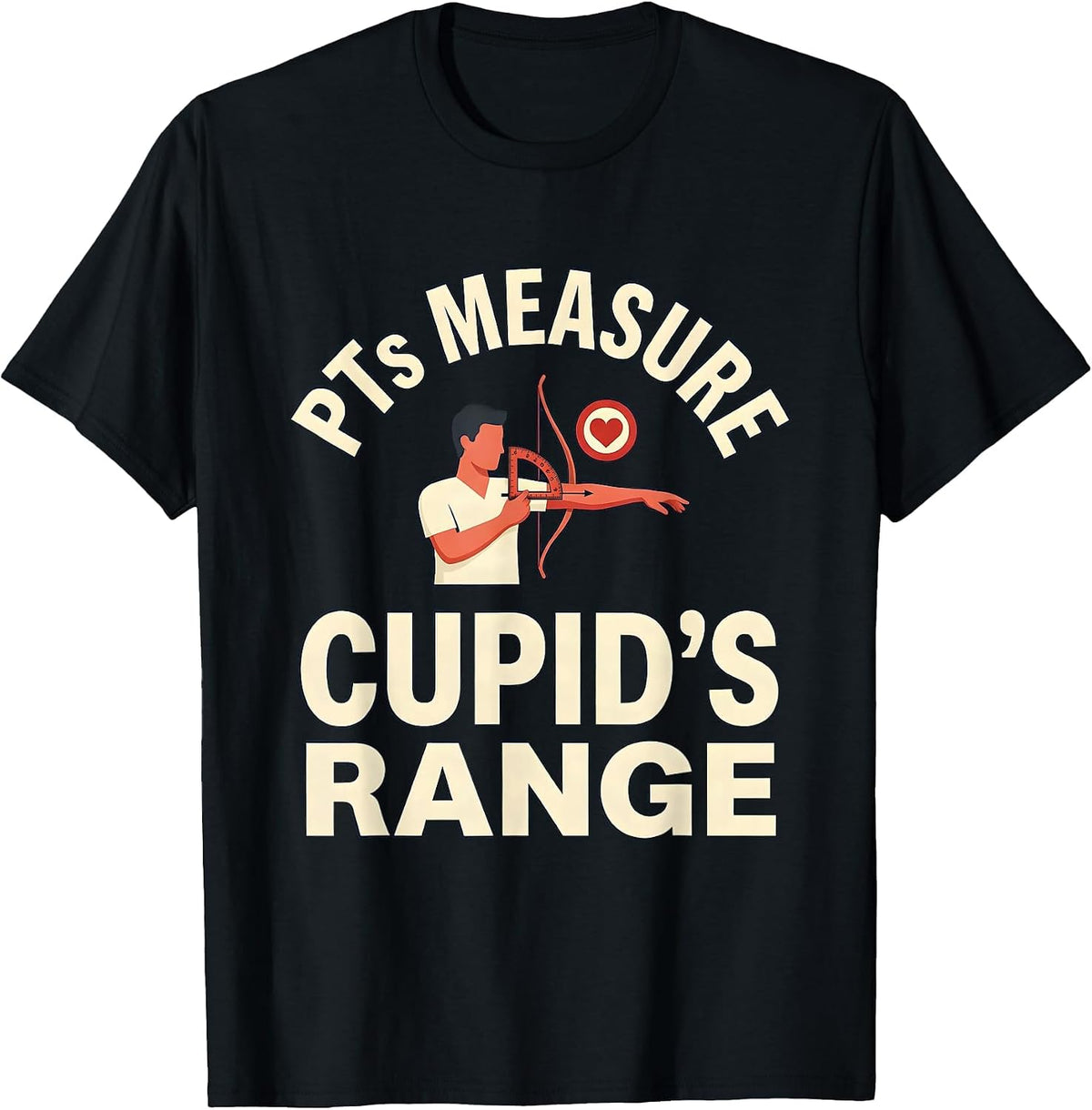 Men's PTs Measure Cupid's Range Funny Physical Therapist Valentine T-Shirt - Black
