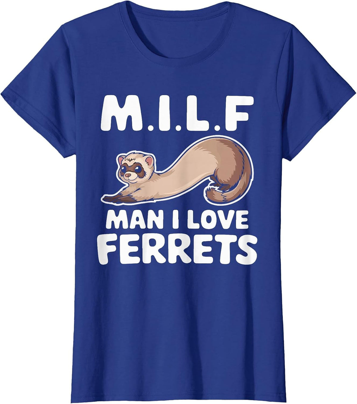Milf Man I Love Ferrets Retro Vintage Cute Ferret Lover T-Shirt - Royal Blue