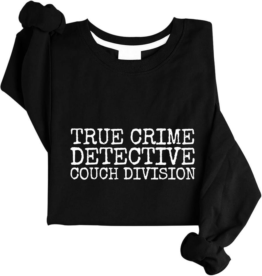 True Crime Detective Couch Division Sweatshirt Crime Fan Shirt Funny Sweatshirt - Black-crew