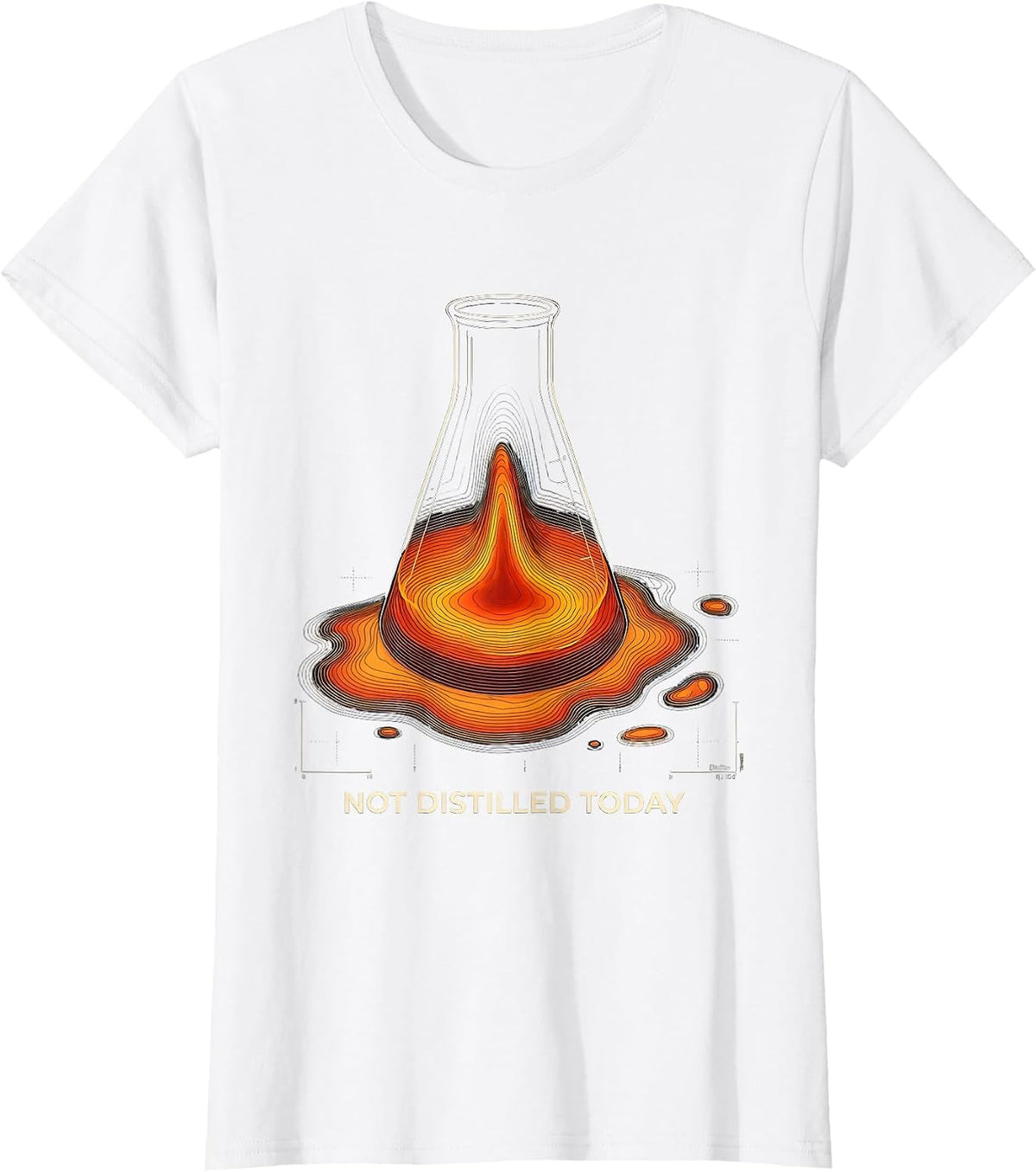 Women's Not Distilled Today Funny Chemistry Science Pun Gift for T-Shirt - White