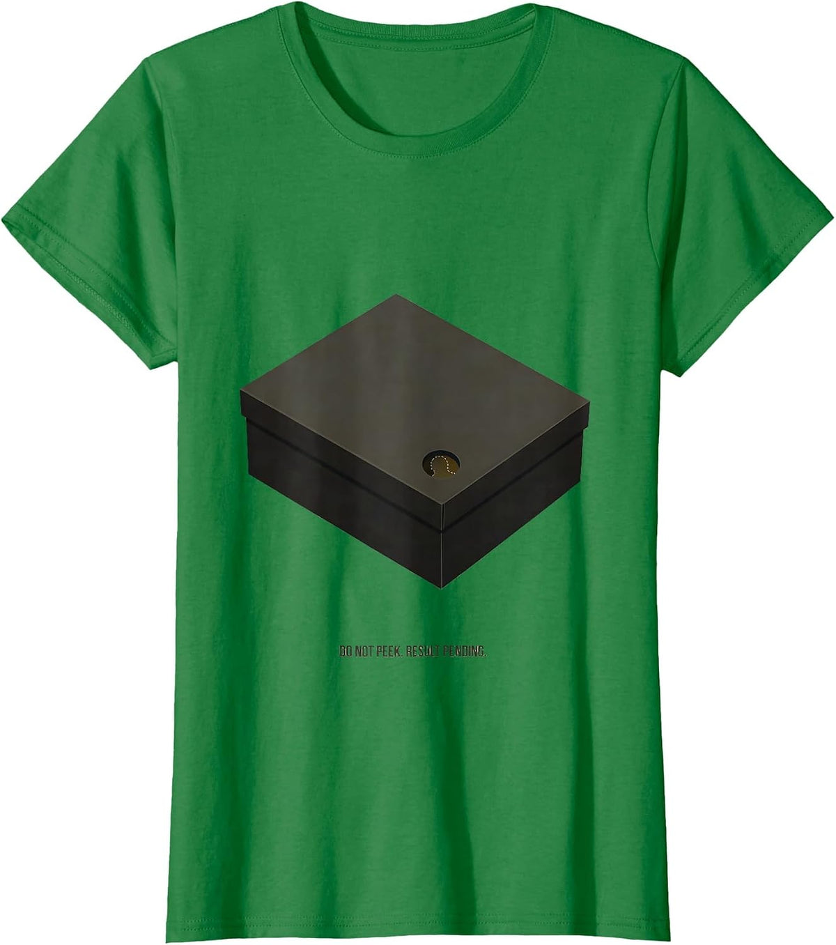 Do Not Peek Result Pending Quantum Physics Humor Science T-Shirt - Kelly Green
