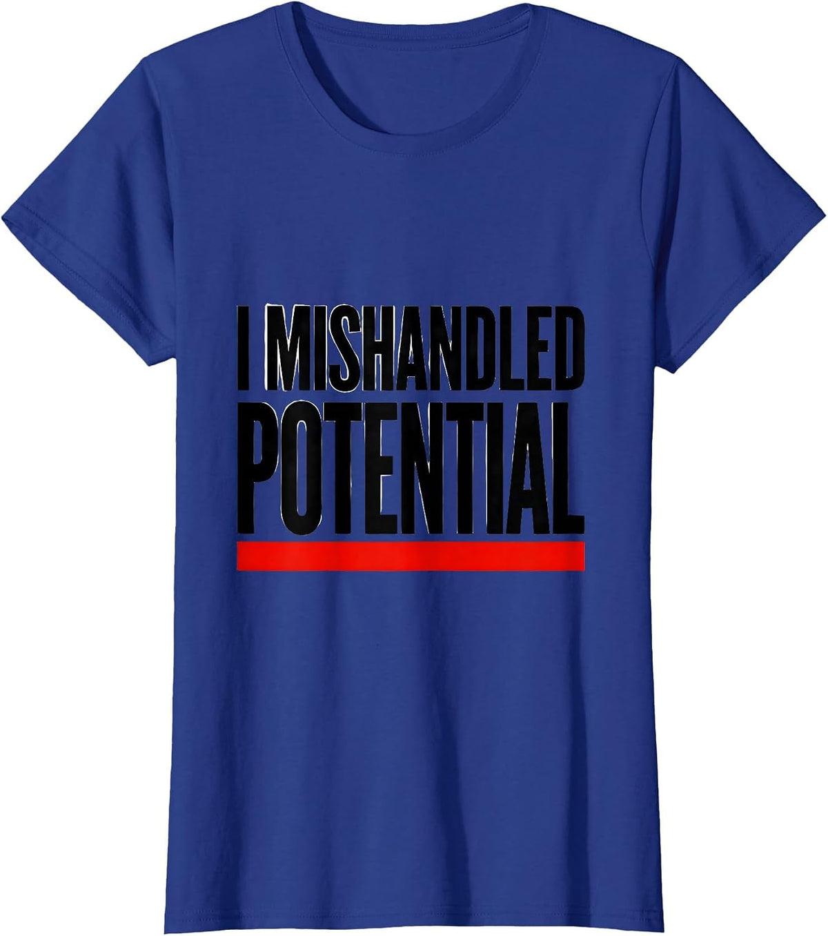 Women's I Mishandled Potential Funny Physics Pun Humor T-Shirt - Royal Blue