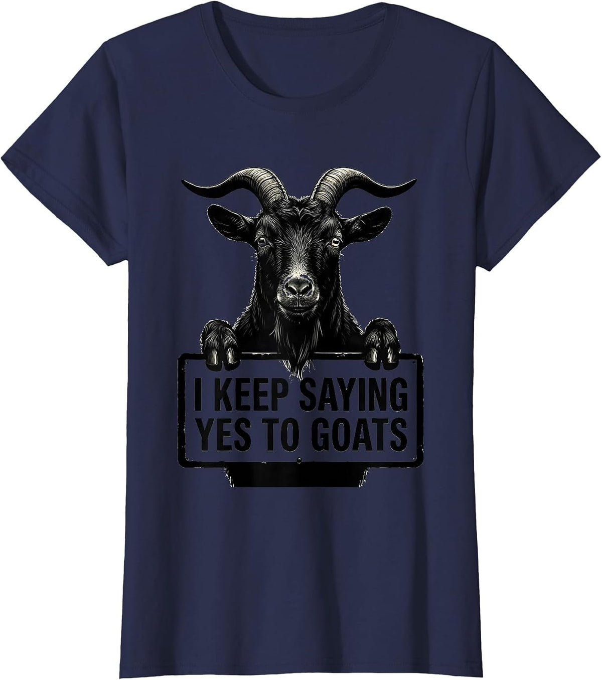 Women's I Keep Saying Yes To Goats Funny Goat Lover Farmer Gift T-Shirt - Navy Blue