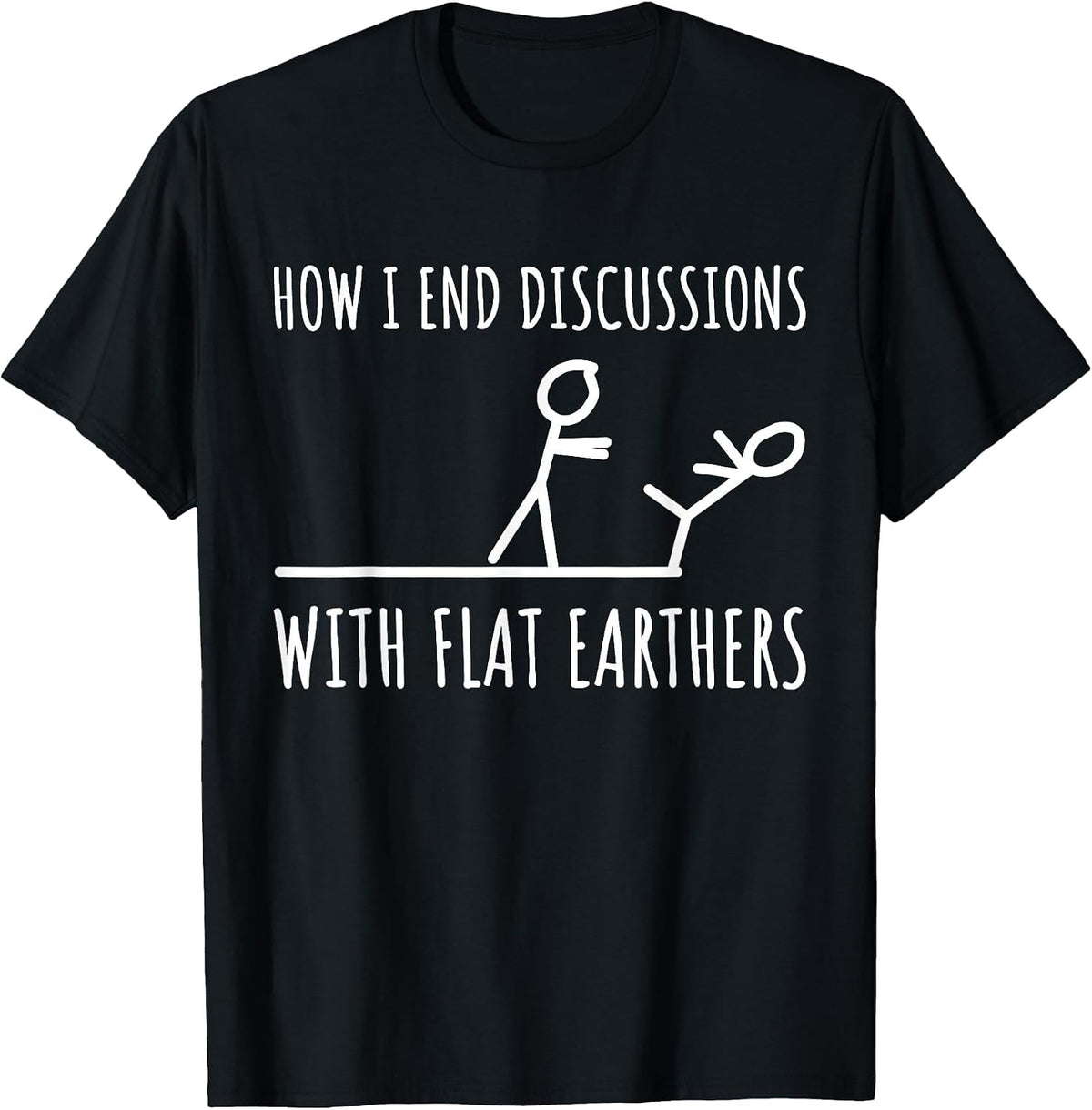 Anti Flat Earth Flat Earthers Stick Figure Funny Sarcasm T-Shirt - Black