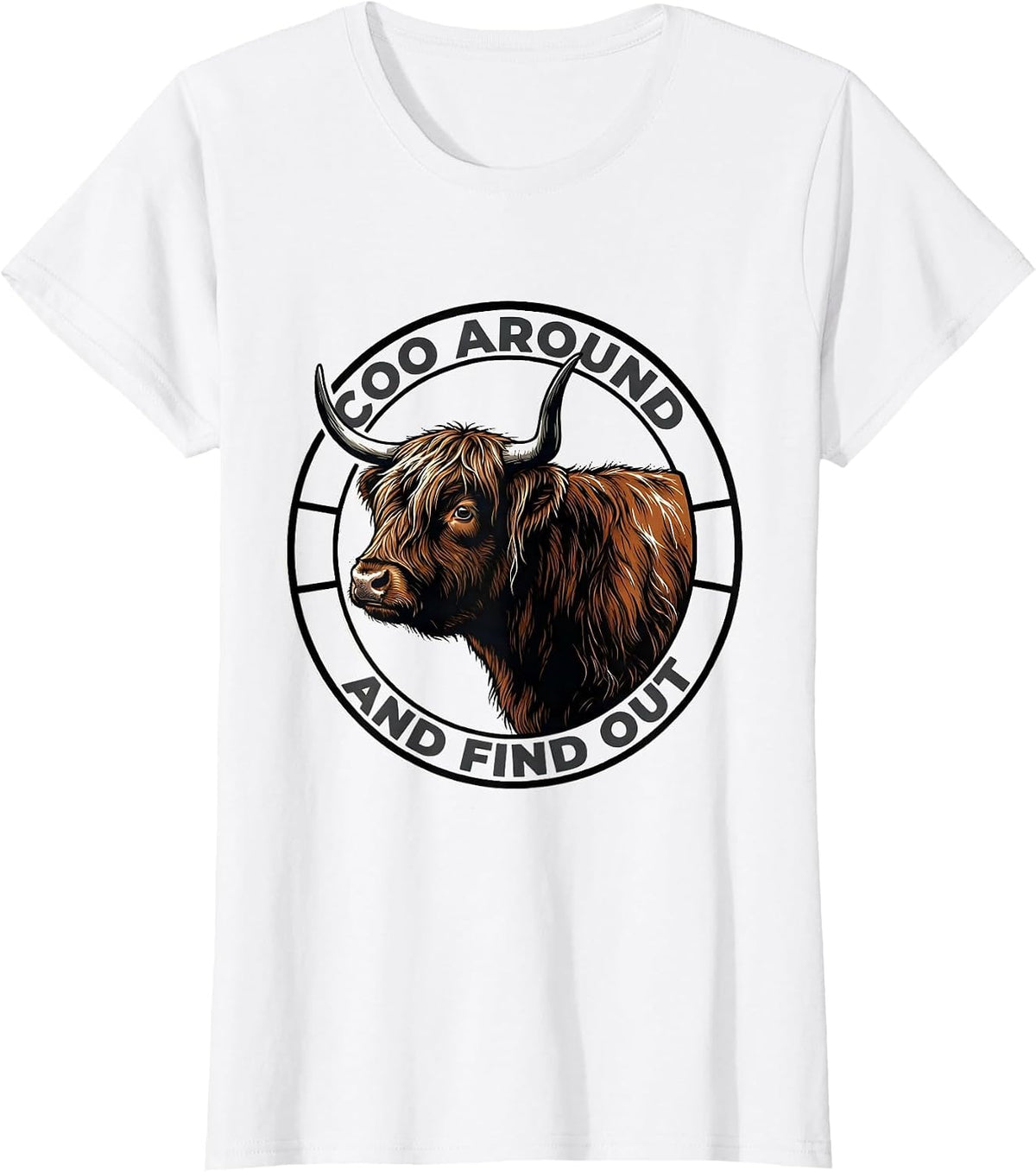 Coo Around And Find Out Funny Highland Cow Cute Scottish T-Shirt - White