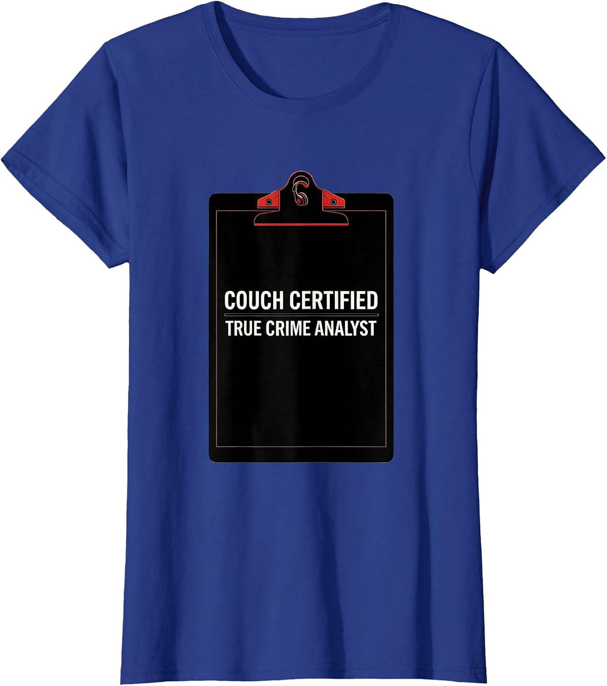 Women's Couch Certified True Crime Analyst Funny True Crime Fan T-Shirt - Royal Blue