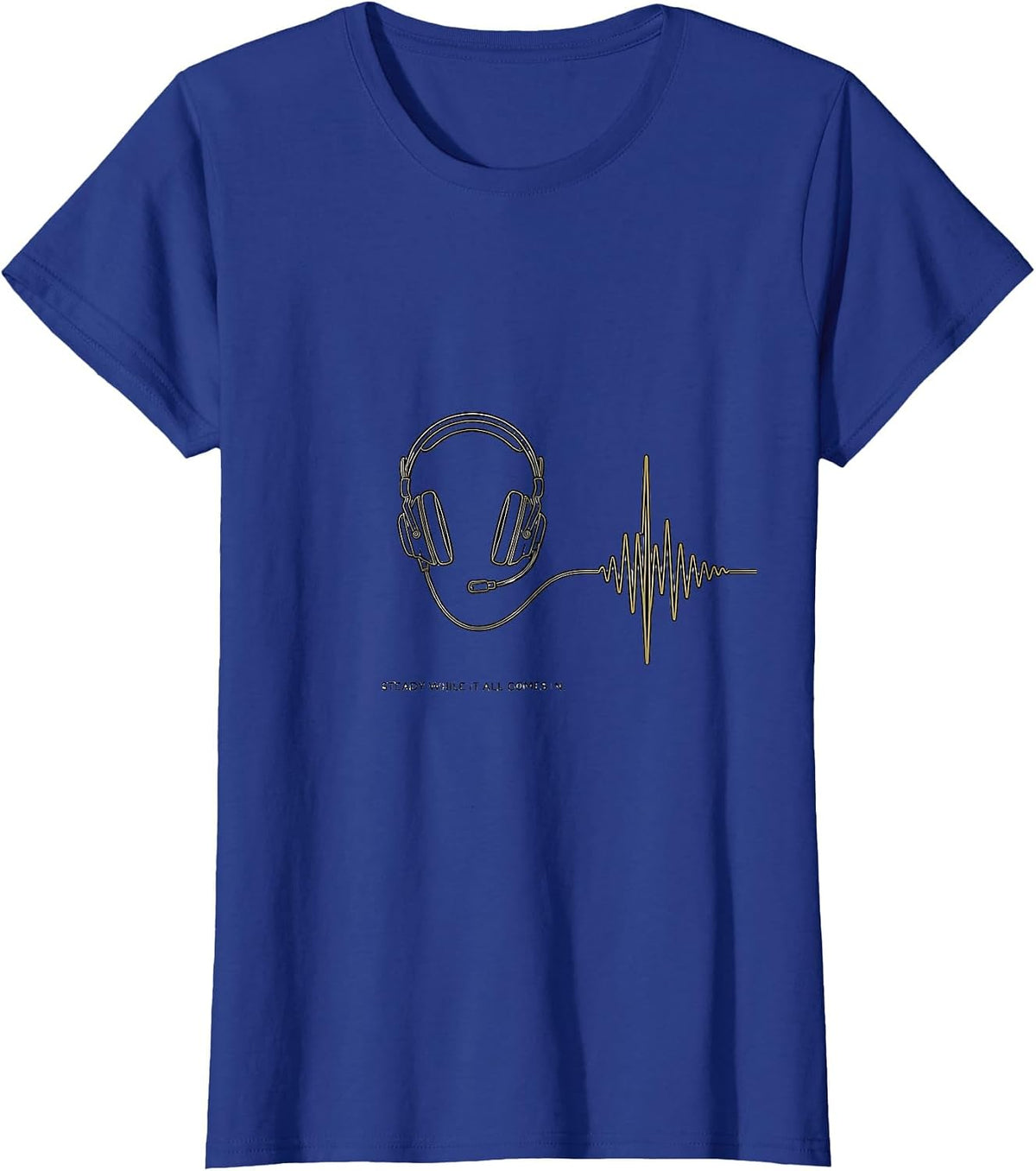 Women's Steady While It All Comes In Thin Gold Line 911 Dispatcher T-Shirt - Royal Blue