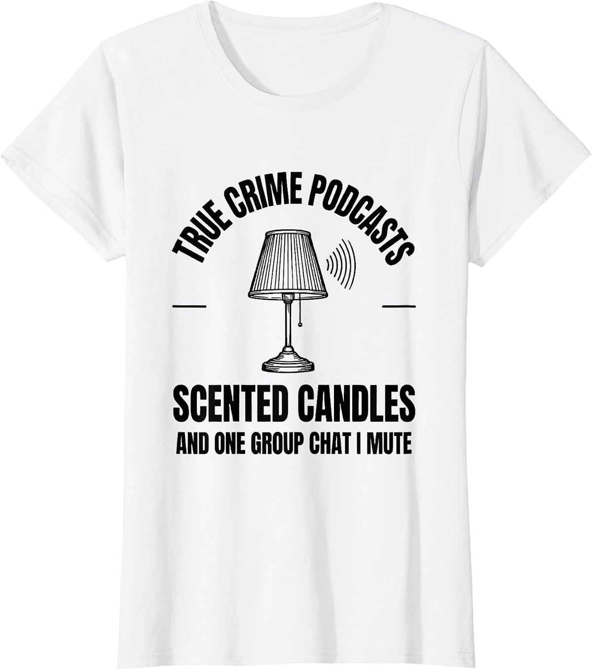 Women's True Crime Podcasts Scented Candles Couch Detective Humor T-Shirt - White