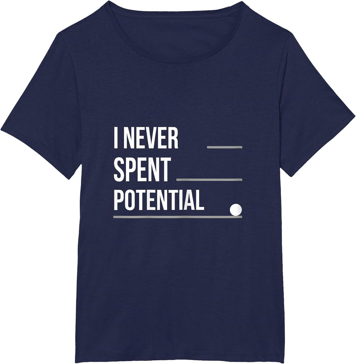 Women's I Never Spent Potential Funny Physics Pun Humor T-Shirt - Navy Blue
