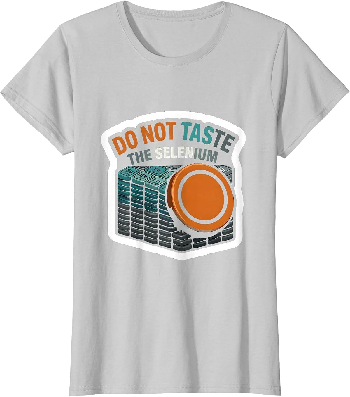 Do Not Taste The Selenium Funny Periodic Table Chemistry T-Shirt - Silver Grey