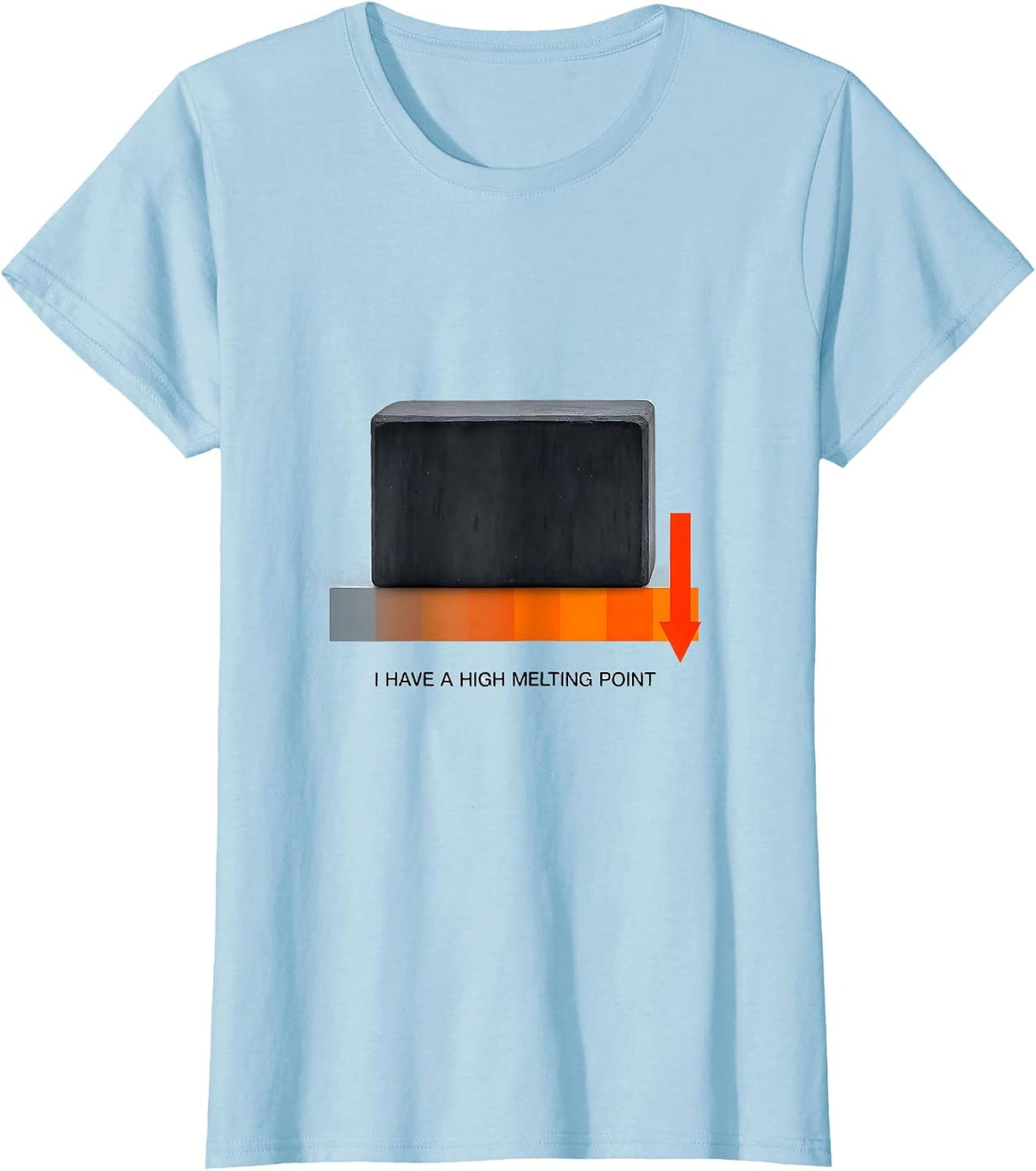 I Have A High Melting Point Funny Science Chemistry Nerd T-Shirt - Baby Blue