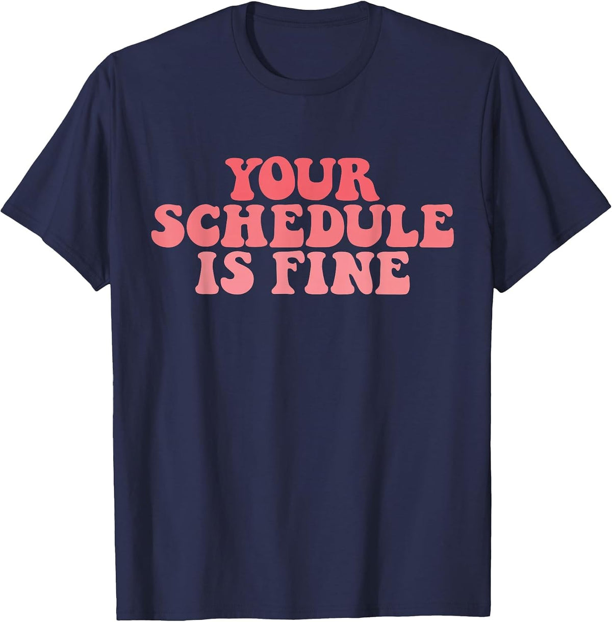 Your Schedule is Fine School Counselor First Day of School T-Shirt - Navy Blue