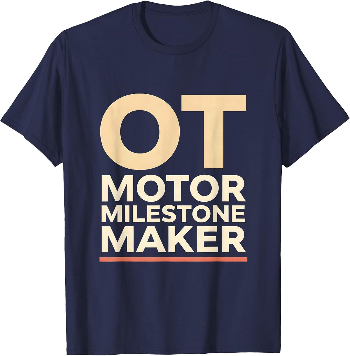 Men's OT, Motor Milestone Maker Occupational Therapy Practitioner T-Shirt - Navy Blue
