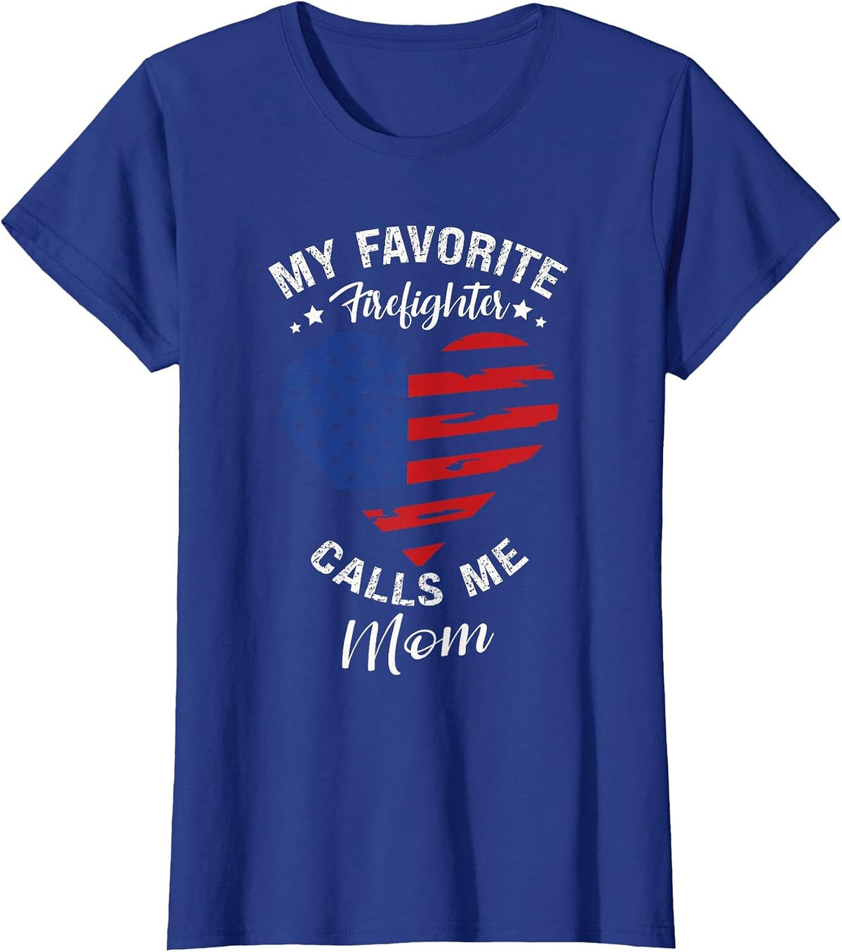 My Favorite Firefighter Calls Me Mom Mothers Day Motherhood T-Shirt - Royal Blue