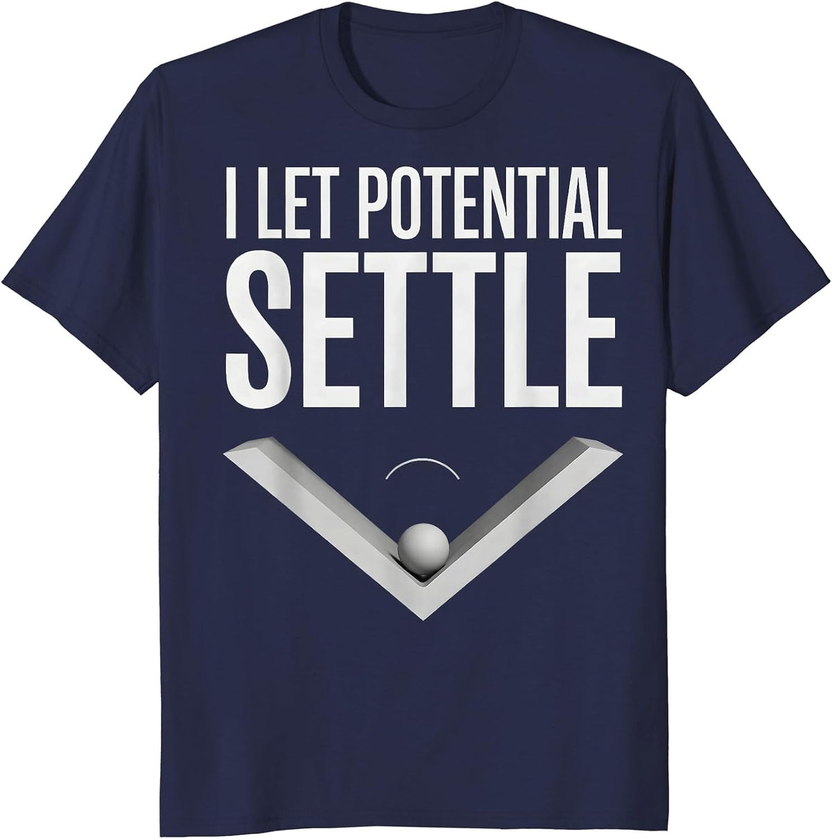 Men's I Let Potential Settle Funny Physics Pun Humor T-Shirt - Navy Blue