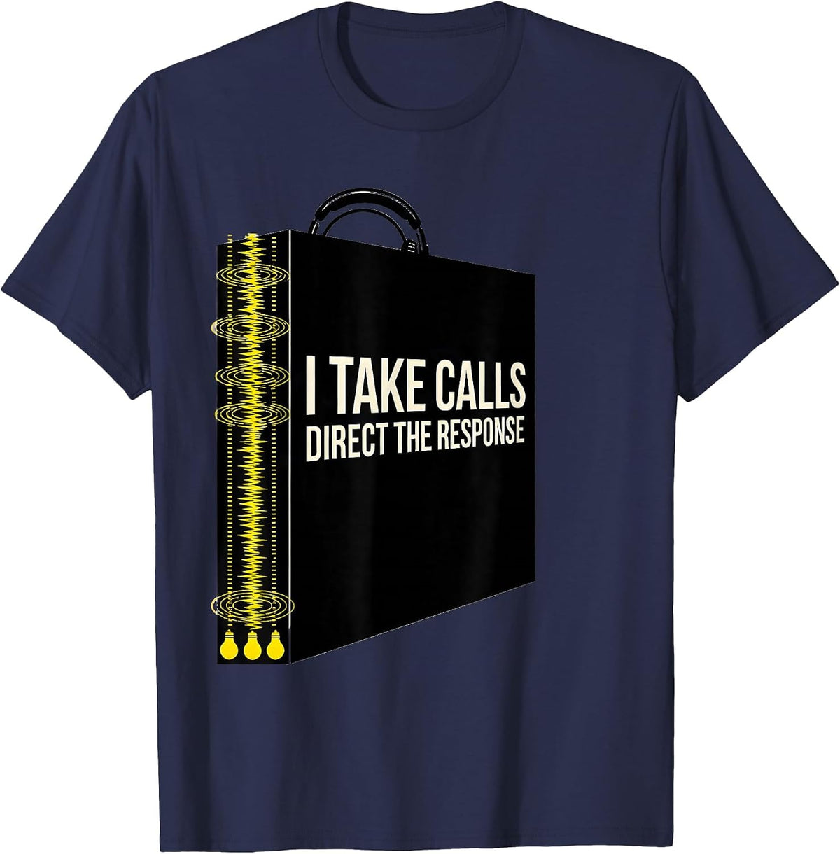 I Take Calls Direct The Response Funny 911 Dispatcher T-Shirt - Navy Blue