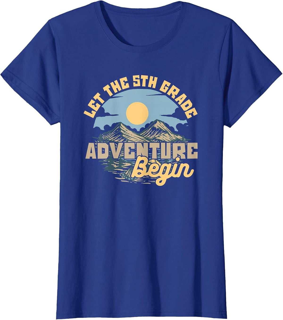Lets The 5th Grade Adventure Begin Teacher Camping T-Shirt - Royal Blue