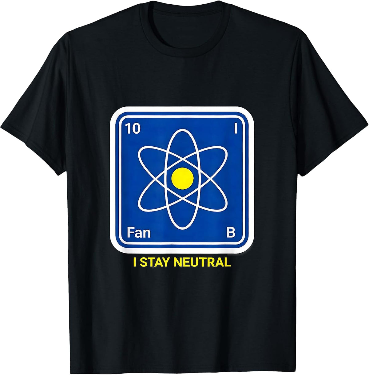 Men's I Stay Neutral Funny Chemistry Nerd Humor Science Lover Gift T-Shirt - Black