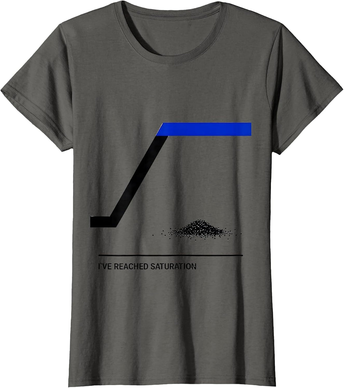 Women's I've Reached Saturation Funny Science Chemistry Nerd Humor T-Shirt - Asphalt Grey