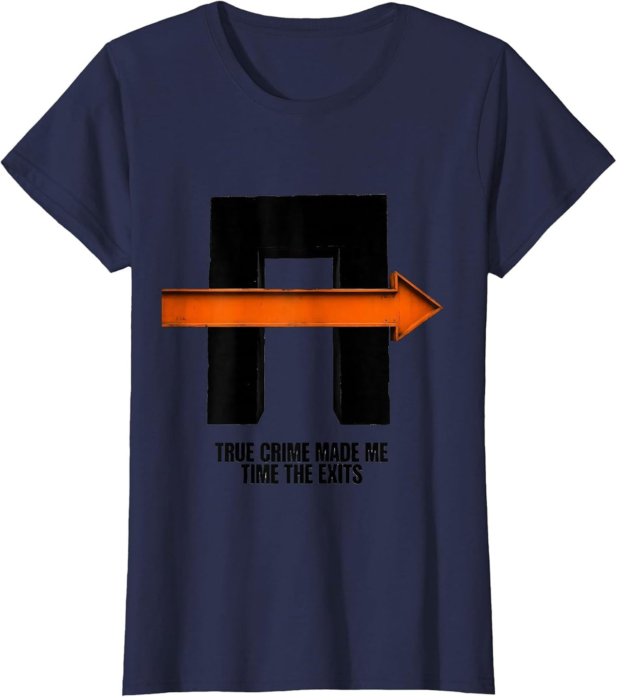 Women's True Crime Made Me Time The Exits Funny True Crime Lover T-Shirt - Navy Blue