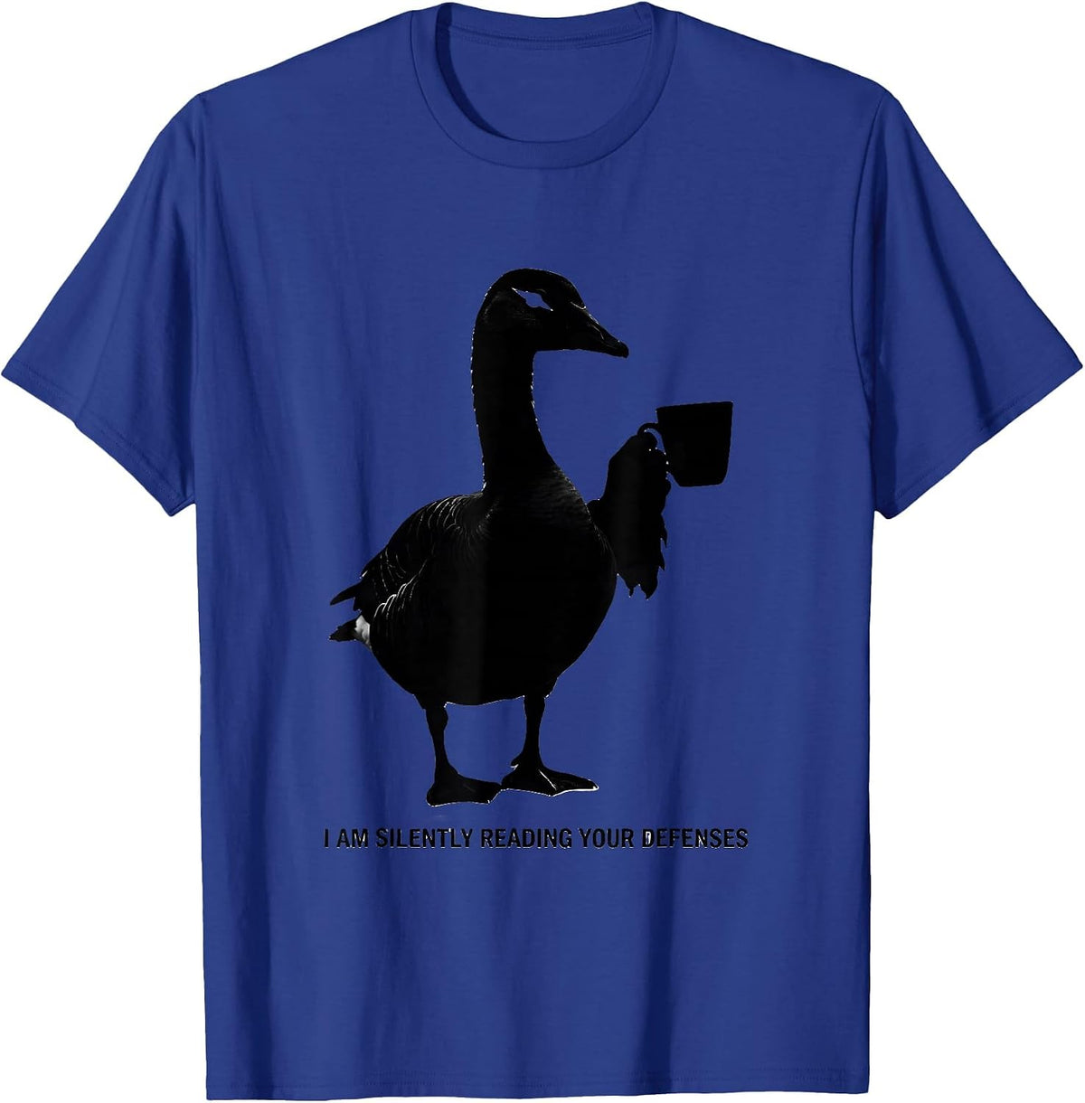 I Am Silently Reading Your Defenses Dark Humor Therapy Goose T-Shirt - Royal Blue