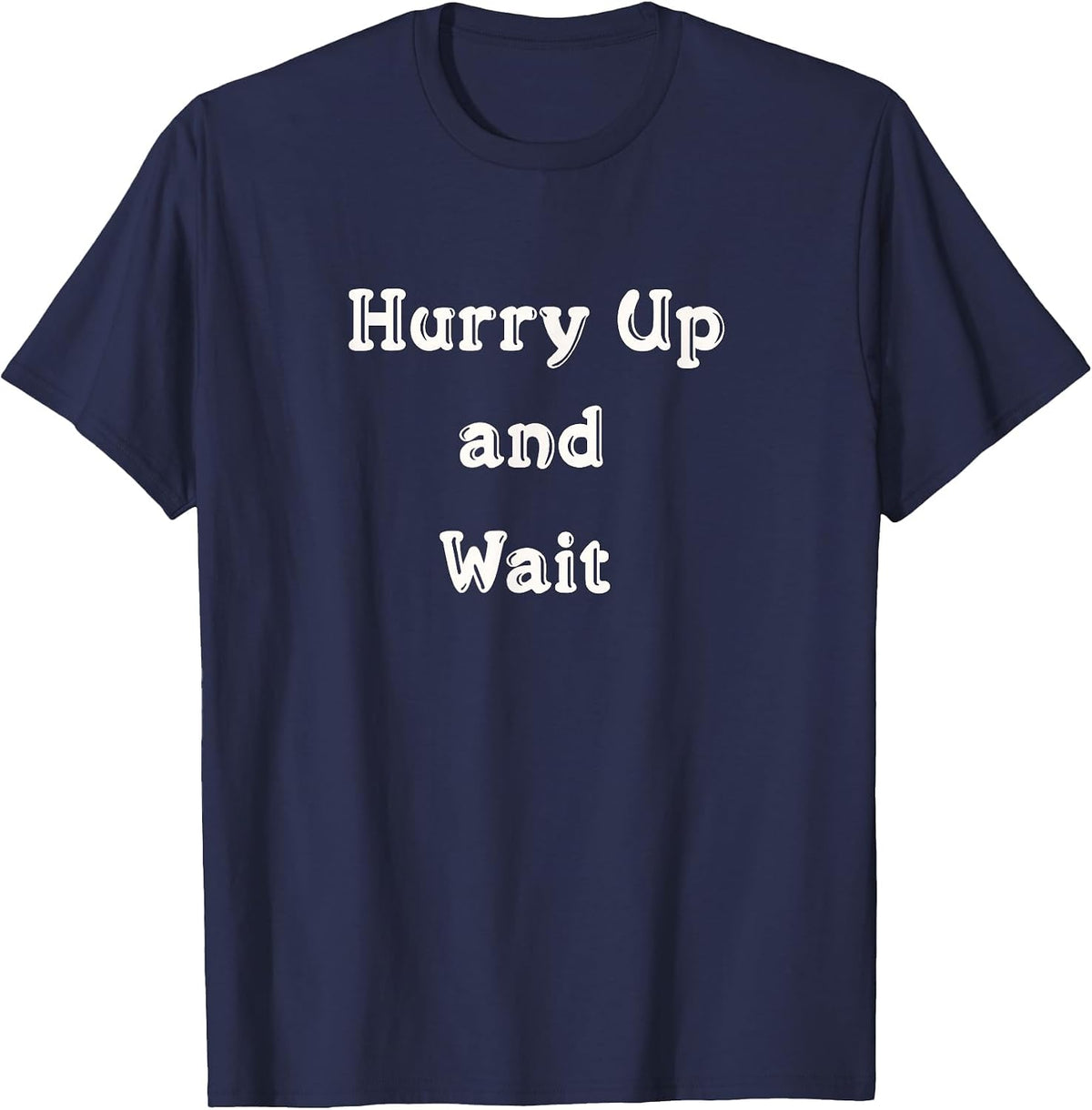 Hurry Up and Wait Construction Business School Kids Life T-Shirt - Navy Blue