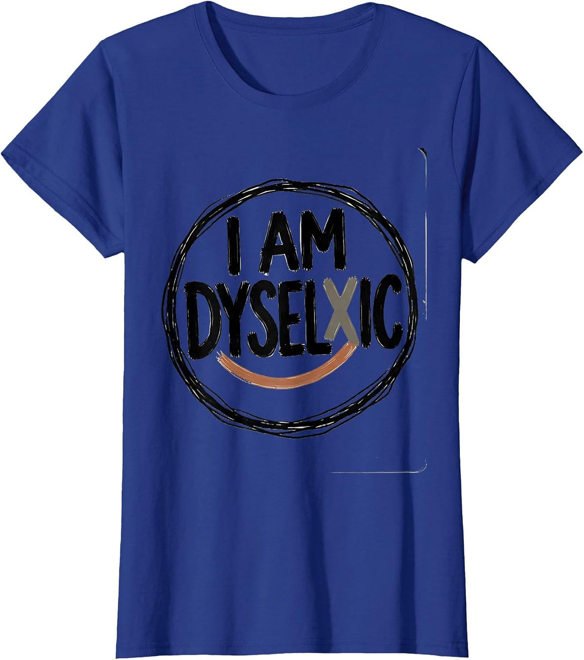 Women's I Am Dyselxic Funny Dyslexia Teacher Awareness Month T-Shirt - Royal Blue