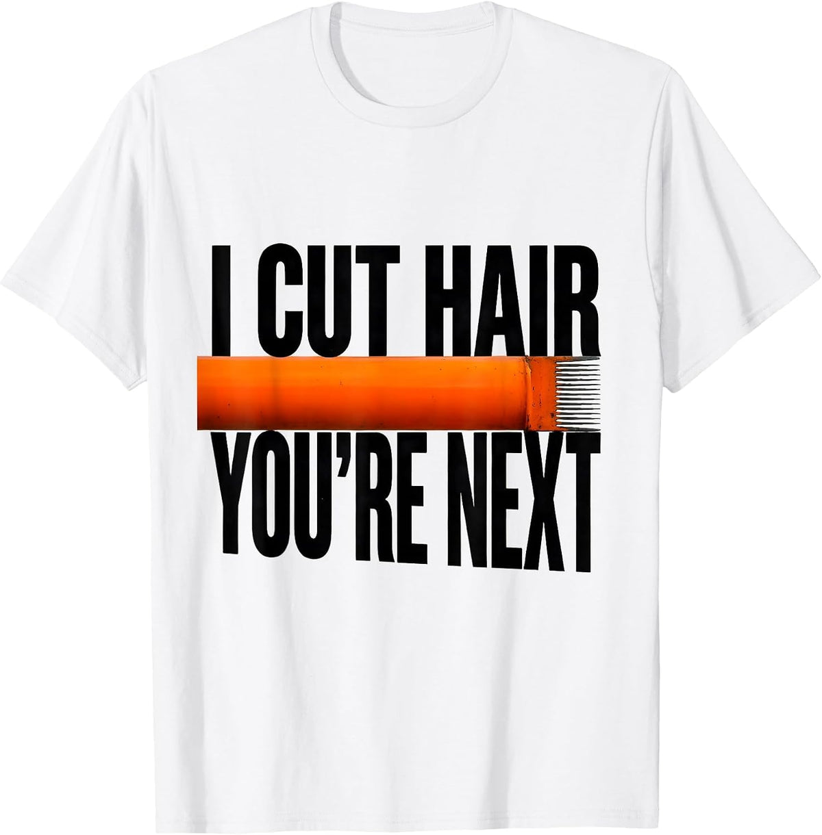 Men's I Cut Hair You're Next Funny Barber Gift Hairstylist Humor T-Shirt - White