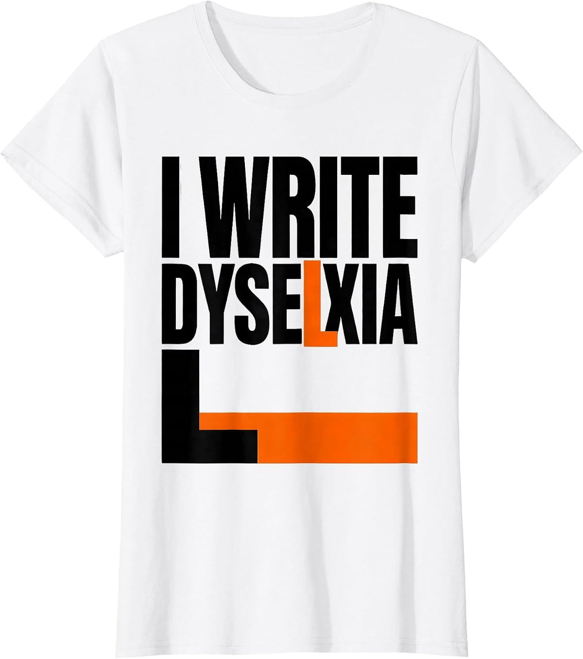 I Write Dyselxia Funny Dyslexia Teacher Awareness Month T-Shirt - White