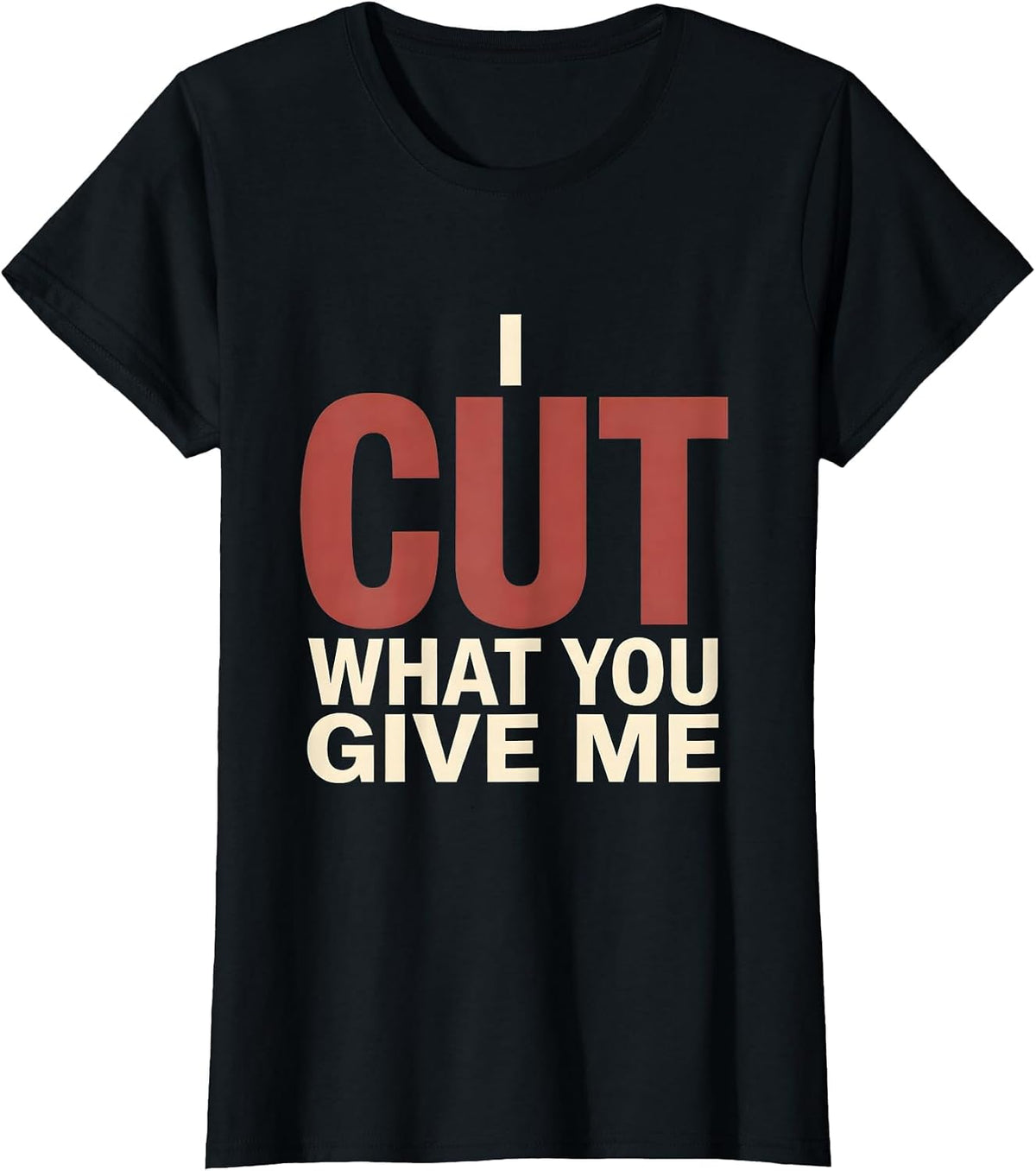 Women's I Cut What You Give Me Funny Hairdresser Barber Christmas T-Shirt - Black