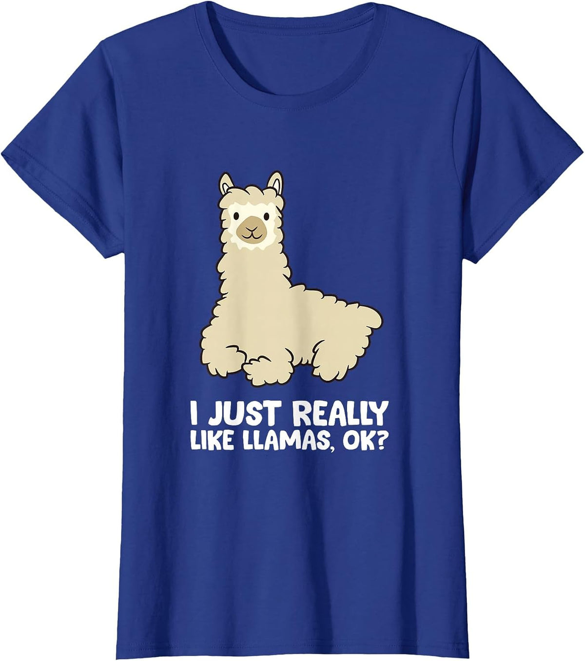 Llama Lover I Just Really Like Llamas, OK Funny Llama T-Shirt - Royal Blue