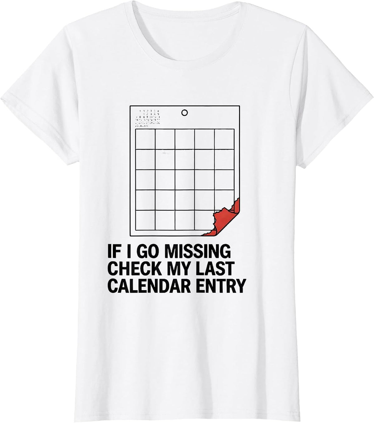 Women's If I Go Missing, Check My Last Calendar Entry True Crime T-Shirt - White