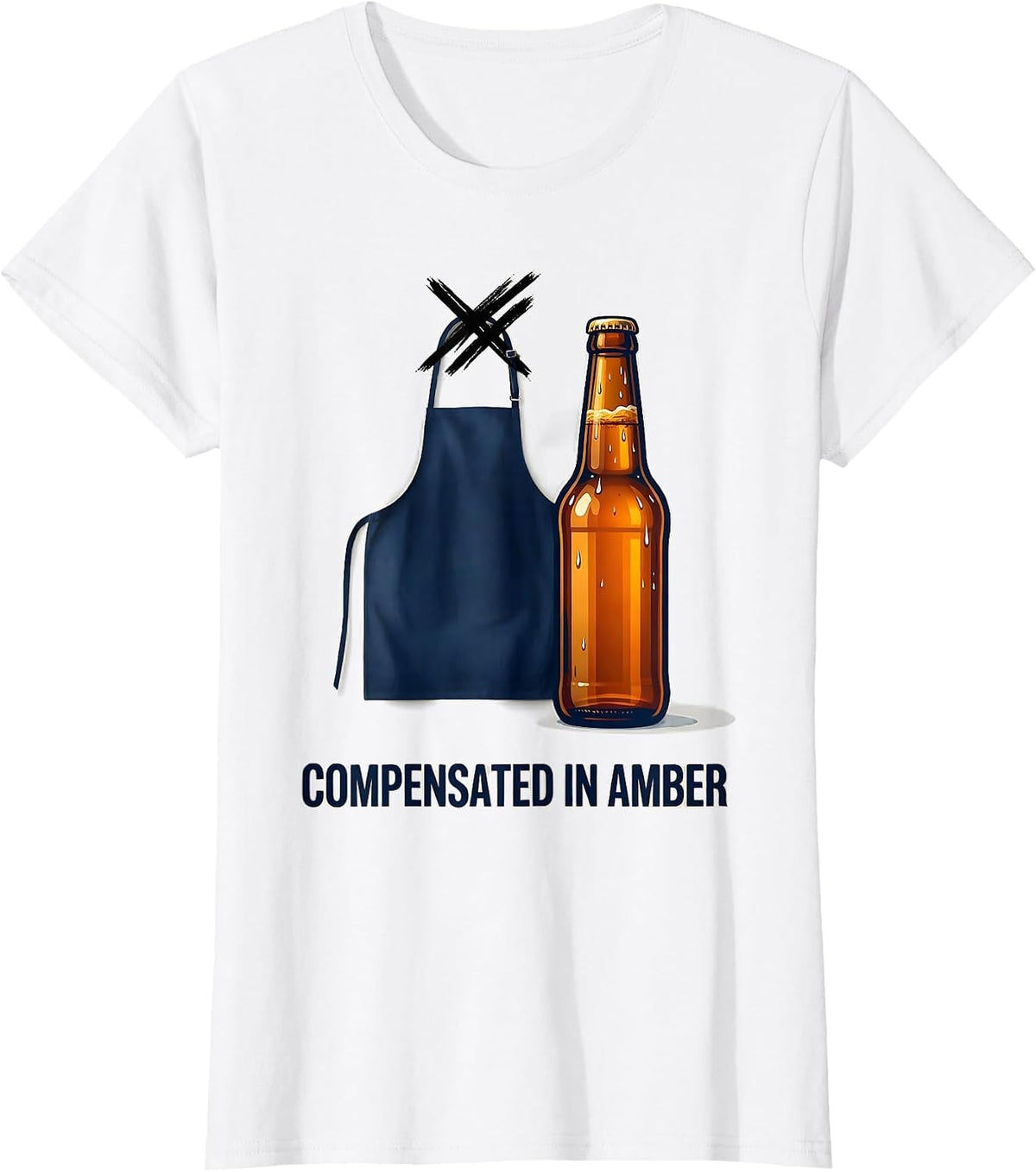 Women's Compensated In Amber Funny Labor Day Cookout Beer Humor T-Shirt - White