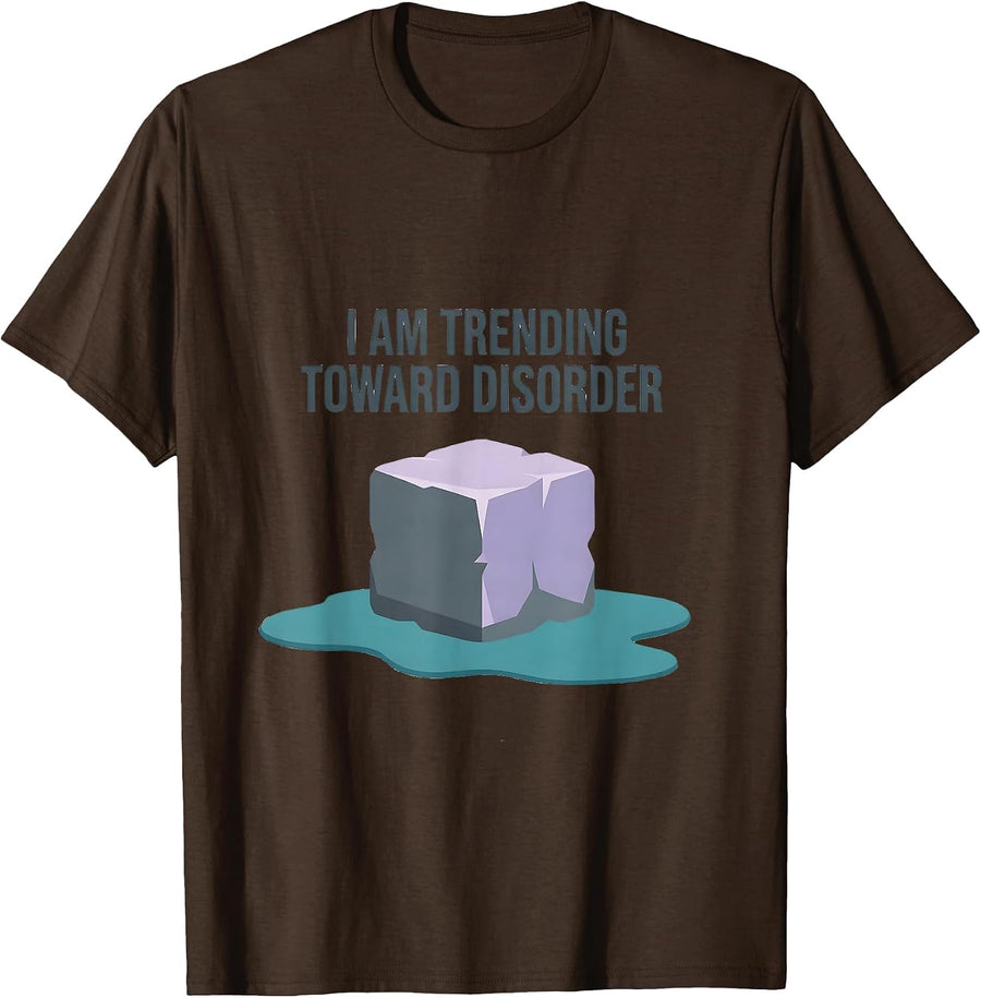Men's I Am Trending Toward Disorder Funny Physics Pun Humor T-Shirt - Brown