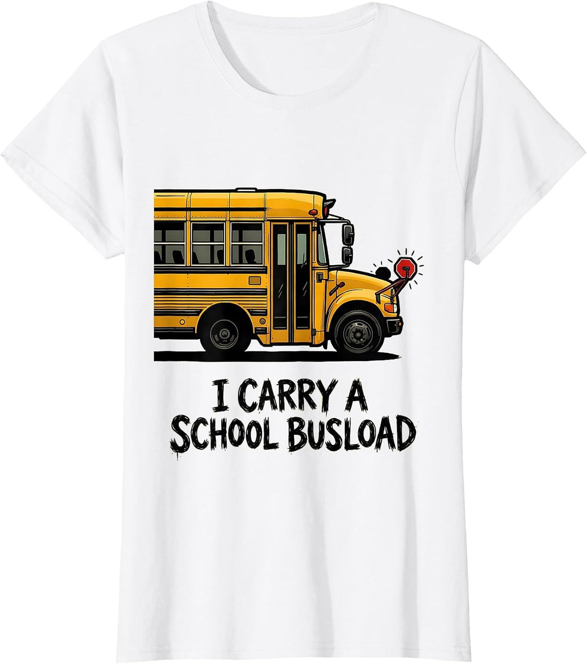 I Carry A School Busload Funny School Bus Driver T-Shirt - White
