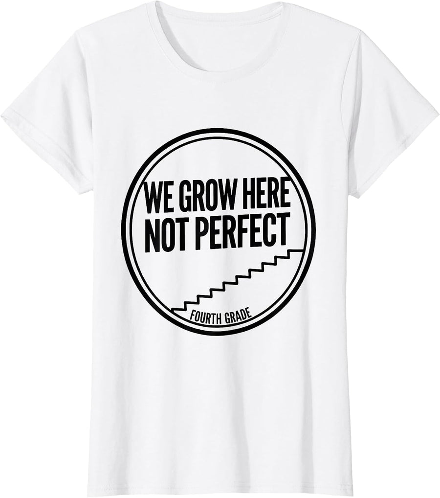 Women's We Grow Here, Not Perfect Fourth Grade Teacher Back T-Shirt - White