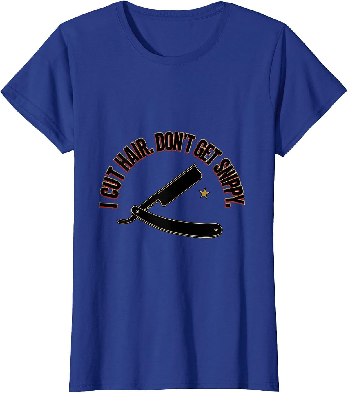 Women's I Cut Hair Don't Get Snippy Funny Barber Hairstylist Gift T-Shirt - Royal Blue