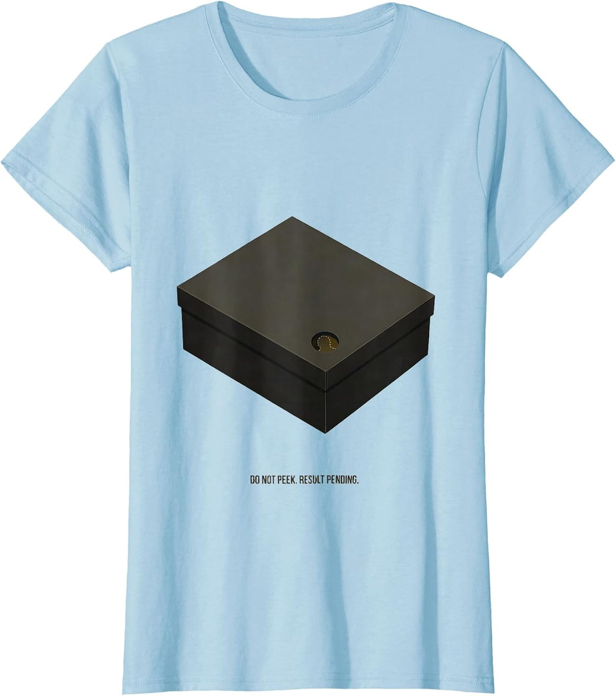 Do Not Peek Result Pending Quantum Physics Humor Science T-Shirt - Baby Blue