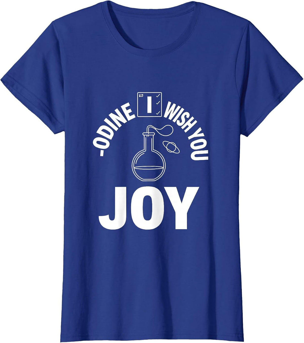 Women's I-odine Wish You Joy Funny Chemistry Nerd Science Lover Gift T-Shirt - Royal Blue