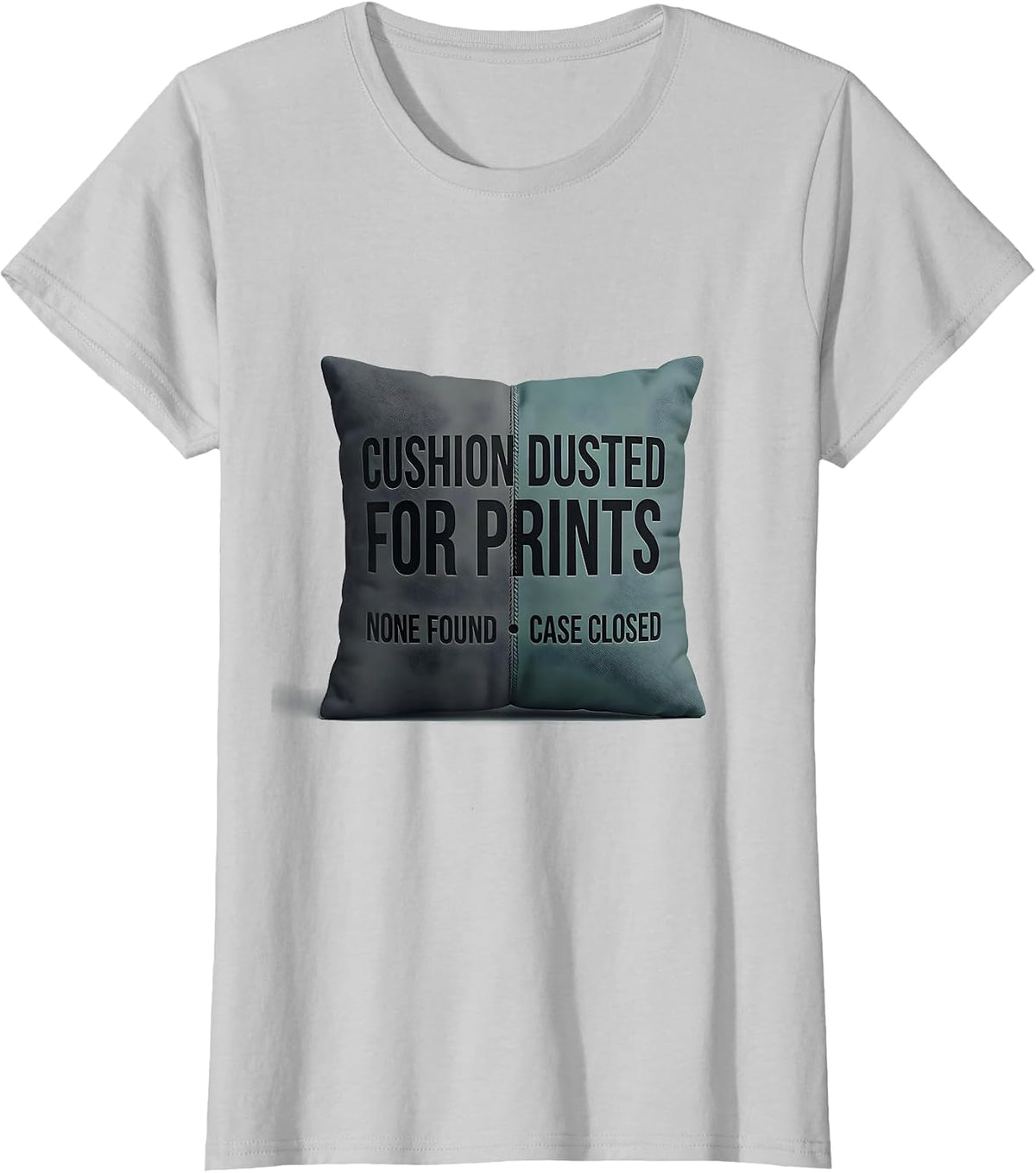 Cushion Dusted For Prints None Found Case Closed True Crime T-Shirt - Silver Grey