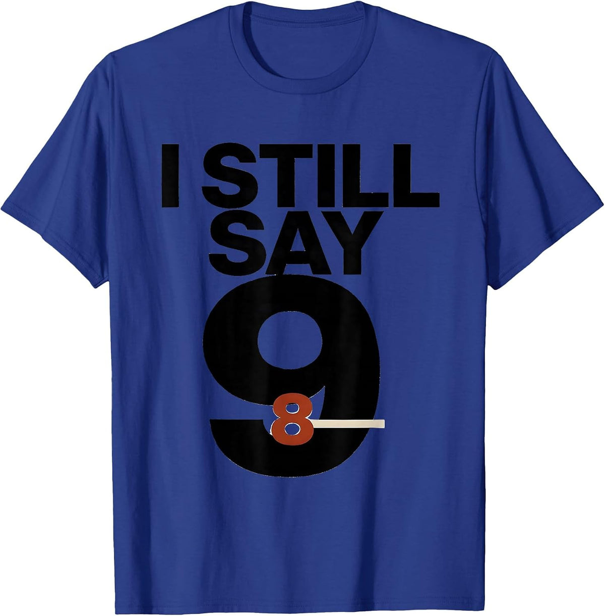 I Still Say Nine Funny Space Astronomy Science Pun Gift T-Shirt - Royal Blue
