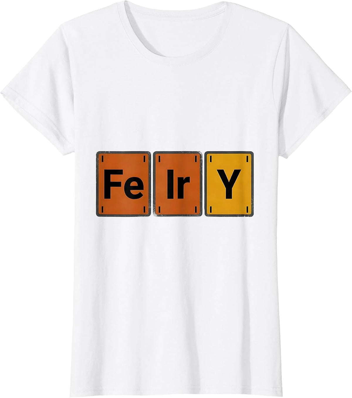FIErY Funny Science Periodic Table Element Nerd Humor T-Shirt - White