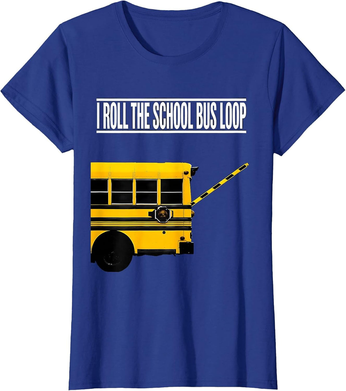 Women's I Roll The School Bus Loop Funny School Bus Driver T-Shirt - Royal Blue