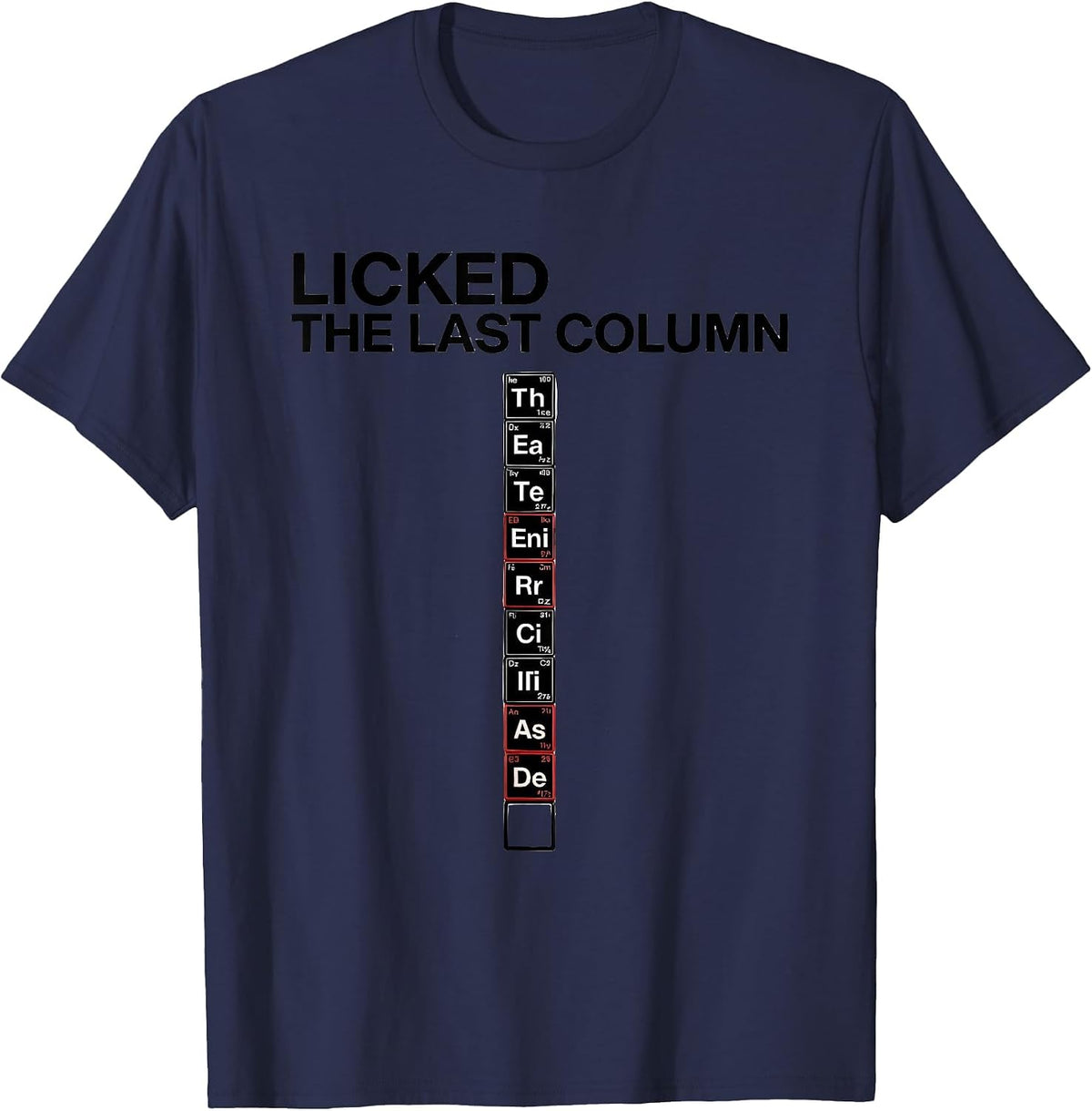 Men's Licked The Last Column Funny Periodic Table Science Teacher T-Shirt - Navy Blue