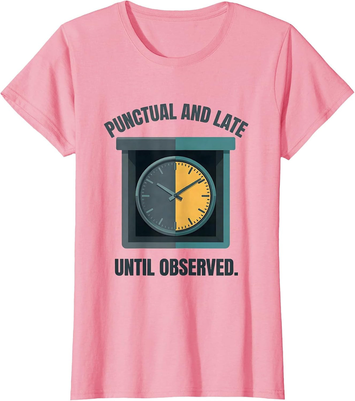 Women's Punctual And Late Until Observed Quantum Physics Humor T-Shirt - Pink