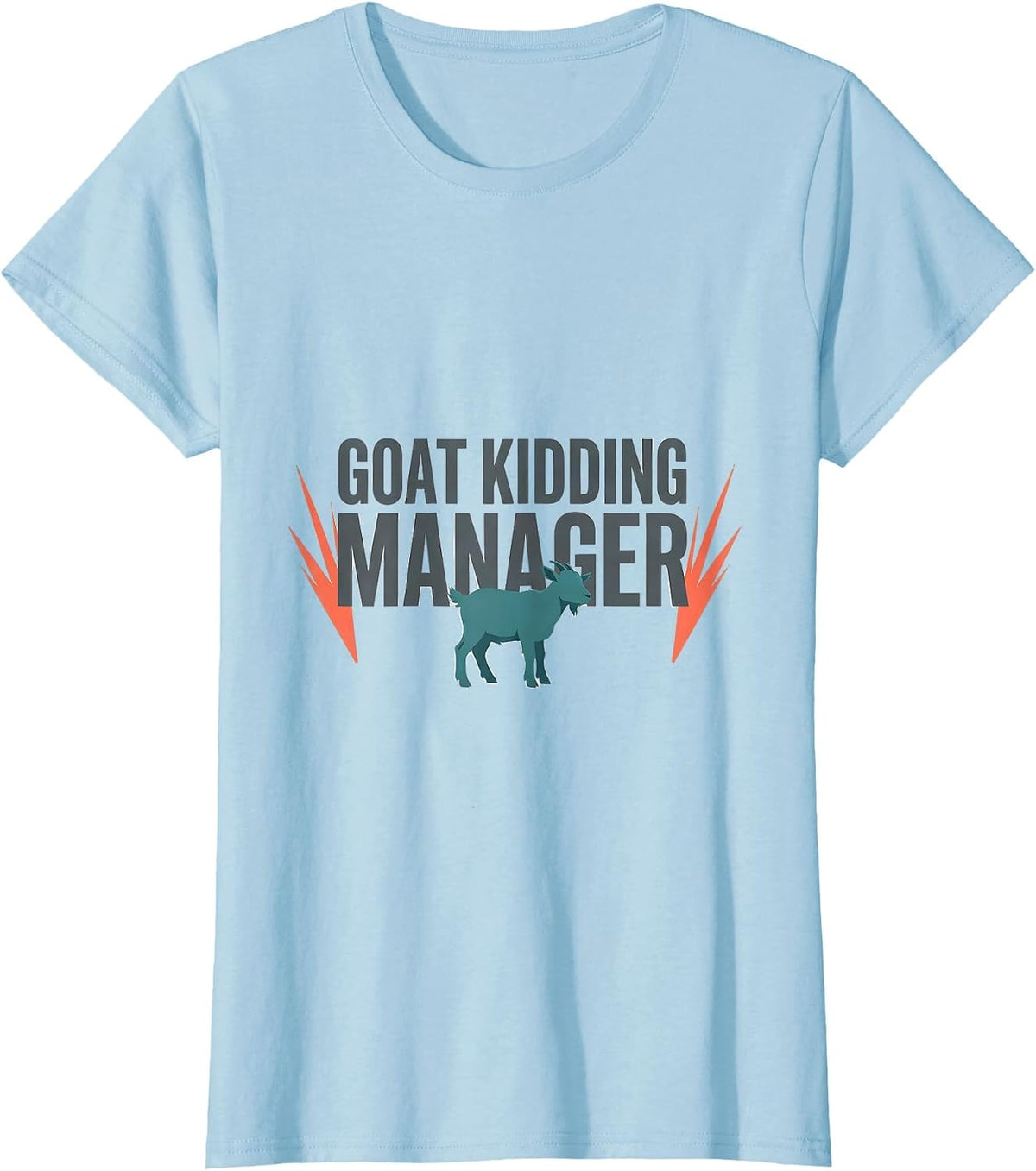 Women's Goat Kidding Manager Funny Goat Owner Farmer Humor T-Shirt - Baby Blue