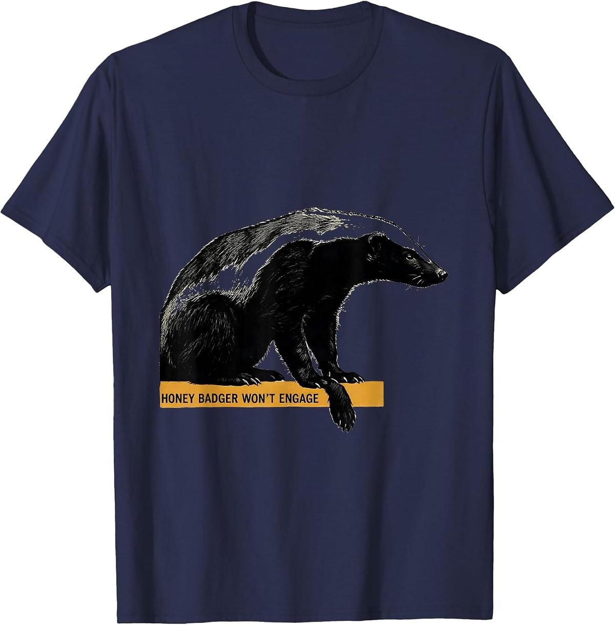 Honey Badger Won't Engage Funny Animal Lover Humor T-Shirt - Navy Blue